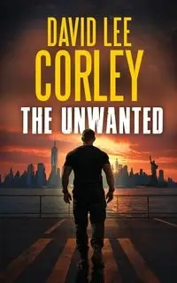 The Unwanted - David Lee Corley
