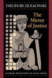The Mirror of Justice - Theodore Ziolkowski