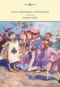 Alice's Adventures in Wonderland - Illustrated by George Soper - Carroll Lewis