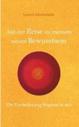 Auf der Reise zu meinem neuen Bewusstsein - Leonie Malinowski