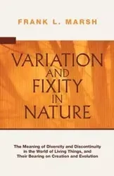 Variation and Fixity in Nature - Frank L. Marsh