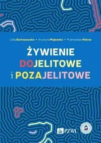 Żywienie dojelitowe i pozajelitowe - Lidia Bartoszewska, Krystyna Majewska, Przemysław