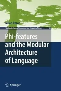Phi-features and the Modular Architecture of Language - Milan Rezac