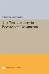The World at Play in Boccaccio's Decameron - Giuseppe Mazzotta