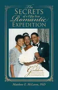 The Secrets of a Fifty-Year Romantic Expedition - McLaren PhD Matthew E.