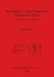The Mid - Upper Palaeolithic Transition in Iberia - Marta Camps