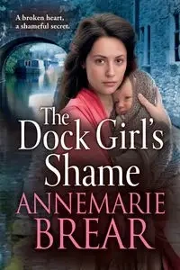 The Dock Girl's Shame - AnneMarie Brear