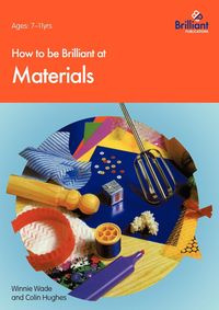 How to Be Brilliant at Materials - W. Wade