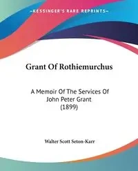 Grant Of Rothiemurchus - Walter Scott Seton-Karr