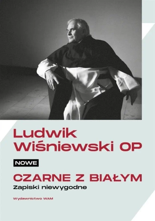 Nowe czarne z białym. Zapiski niewygodne - Ludwik Wiśniewski OP