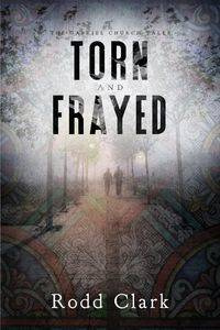 Torn and Frayed - Clark Rodd