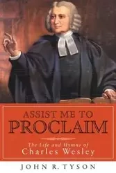 Assist Me to Proclaim - Tyson John R