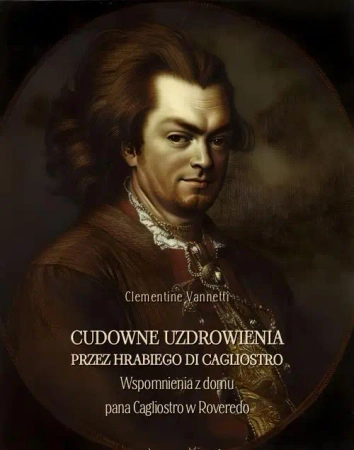 eBook Cudowne uzdrowienia przez hrabiego di Cagliostro. Wspomnienia z domu pana Cagliostro w Roveredo - Clementine Vannetti mobi epub