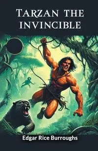 Tarzan The Invincible - Edgar Burroughs Rice