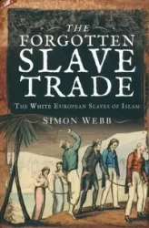 Forgotten Slave Trade - Simon Webb