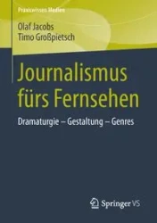 Journalismus fürs Fernsehen - Olaf Jacobs