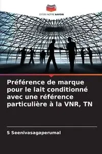 Préférence de marque pour le lait conditionné avec une référence particulière à la VNR, TN - Seenivasagaperumal S