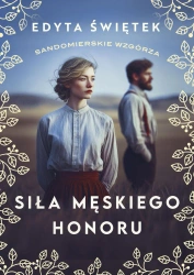 Sandomierskie wzgórza T.5 Siła męskiego honoru - Edyta Świętek