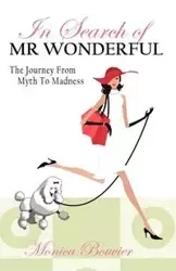 In Search of Mr. Wonderful, the Journey from Myth to Madness - Monica Bouvier