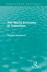 The World Economy in Transition (Routledge Revivals) - Michael Beenstock