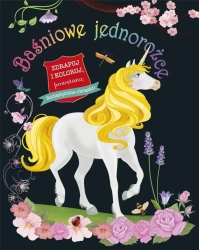 Baśniowe jednorożce. Zdrapuj i koloruj - praca zbiorowa