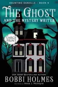 The Ghost and the Mystery Writer - Bobbi Holmes