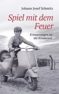 Spiel mit dem Feuer - Josef Schmitz Johann
