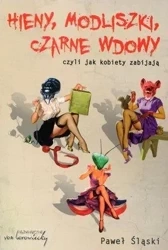 Hieny, Modliszki, Czarne wdowy czyli jak kobiety.. - Paweł Śląski