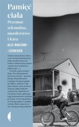 Pamięć ciała. Przemoc seksualna, morderstwo i kara - Alex Marzano-Lesnevich, Mariusz Gądek