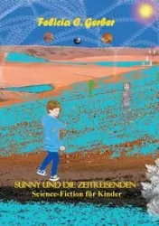 SUNNY UND DIE ZEITREISENDEN - Felicia C. Gerber