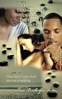 Finding Tranquility During Difficult Times - McGhee Teria R.