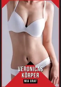 Veronicas Körper - Mia Graf