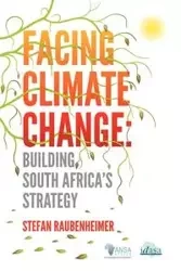 Facing Climate Change. Building South Africa's Strategy - Stefan Raubenheimer