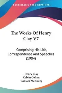 The Works Of Henry Clay V7 - Clay Henry