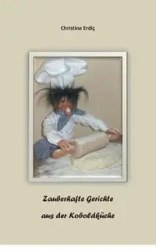 Zauberhafte Gerichte aus der Koboldküche - Christine Erdiç