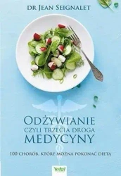 Odżywianie czyli trzecia medycyna. - Jean Seignalet