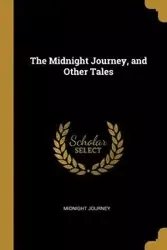 The Midnight Journey, and Other Tales - Journey Midnight