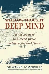 Shallow Thought, Deep Mind - Wayne Somerville