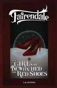 The Girl Who Bewitched the Red Shoes - Patton L.R.
