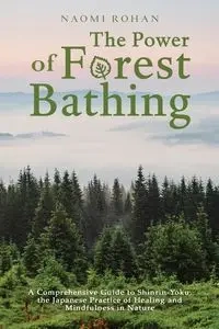 The Power of Forest Bathing - Naomi Rohan