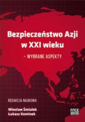 Bezpieczeństwo w Azji w XXI wieku - Wiesław Śmiałek, Łukasz Kominek