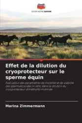 Effet de la dilution du cryoprotecteur sur le sperme équin - Marina Zimmermann