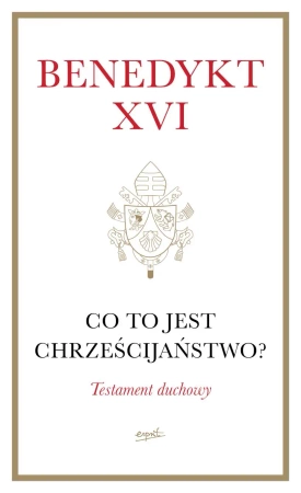 Co to jest chrześcijaństwo? (miękka oprawa) - Benedykt XVI