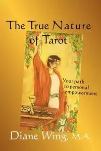 The True Nature of Tarot - Diane Wing