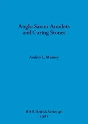 Anglo-Saxon Amulets and Curing-stones - Audrey L. Meaney