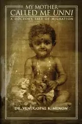 My Mother Called Me Unni - Menon Dr Venugopal K
