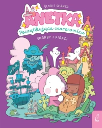 Anetka. Początkująca czarownica T.2 Skarby i... - Shanta Elodie