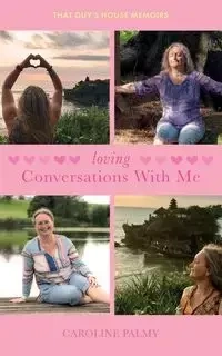Loving Conversations With Me - Caroline Palmy