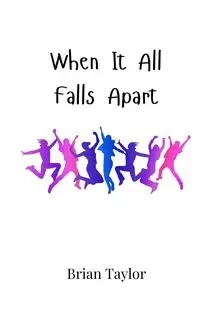 When It All Falls Apart - Taylor Brian