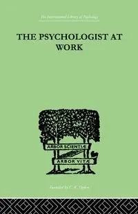 The Psychologist At Work - Harrower M R